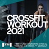 Crossfit Workout 2021 - EDM Music Hits For Functional Training & Cross Fit Workout