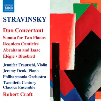 Stravinsky: Duo Concertant by Jeremy Denk, Jennifer Frautschi, Ralph van Raat, Maarten van Veen, Sally Burgess, Roderick Williams, Simon Joly Chorale, Robert Craft, Philharmonia Orchestra, David Wilson-Johnson, Richard O'Neill & Twentieth Century Classics Ensemble album reviews, ratings, credits