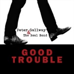 Peter Gallway - Good Trouble (feat. The Real Band)