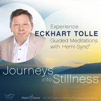 Eckhart Tolle - Journeys into Stillness: Experience Eckhart Tolle Guided Meditations with Hemi-Sync (Original Recording) artwork