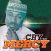 A Cry for Mercy - Prince Gozie Okeke