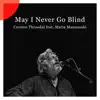 May I Never Go Blind (feat. Maria Manousaki) - Single album lyrics, reviews, download
