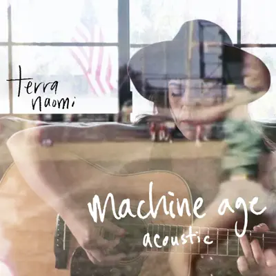 Machine Age (acoustic) - Single - Terra Naomi