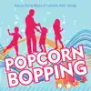 Popcorn Bopping: Dance-Along Mixes of Favorite Kids' Songs album lyrics, reviews, download