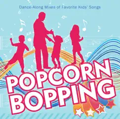 Popcorn Bopping: Dance-Along Mixes of Favorite Kids' Songs by Children's Choir album reviews, ratings, credits