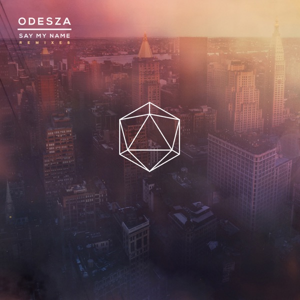 Say My Name Remixes (feat. Zyra) - ODESZA