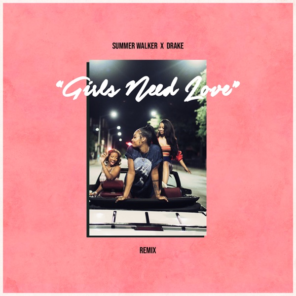 Girls Need Love (Remix) - Single - Summer Walker & Drake