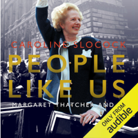 Caroline Slocock - People Like Us: Margaret Thatcher and Me (Unabridged) artwork