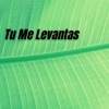 Tu Me Levantas - Single