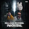 Make Some Noise - Single album lyrics, reviews, download