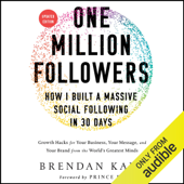 One Million Followers, Updated Edition: How I Built a Massive Social Following in 30 Days (Unabridged) - Brendan Kane