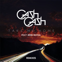 Take Me Home Remixes (feat. Bebe Rexha) - EP