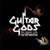 Guitar Gods: The Classic Rock Anthems