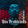 Dos Problemas - Single album lyrics, reviews, download