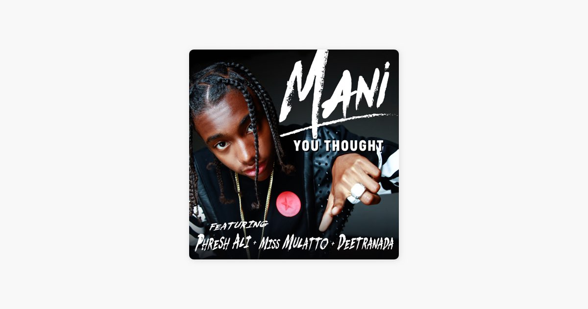 Mani의 You Thought (feat. Phresh Ali, Miss Latto & Deetranada)... 노래 Mani의 You Thought (feat. Phresh Ali, Miss Latto... 