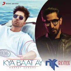 Kya Baat Ay (DJ NYK Remix) - Single by Harrdy Sandhu & DJ NYK album reviews, ratings, credits