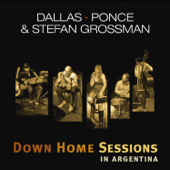 Down Home Sessions in Argentina - Dallas - Ponce & Stefan Grossman