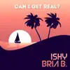 CAN I GET REAL? (feat. Bria B.) - Single album lyrics, reviews, download