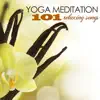 Yoga Meditation - 101 Relaxing Songs for Healing, Spa, Therapy & Massage album lyrics, reviews, download