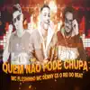 Stream & download Quem Não Fode Chupa (feat. Mc Denny) - Single