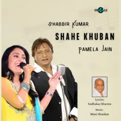 Shahe Khuban - Single by Shabbir Kumar & Pamela Jain album reviews, ratings, credits