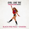 BLACK EYED PEAS/SHAKIRA/TWOCOLORS - Girl Like Me (Record Mix)