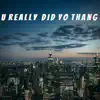 U Really Did Yo Thang (feat. Shawn Foxx & Shalae) - Single album lyrics, reviews, download