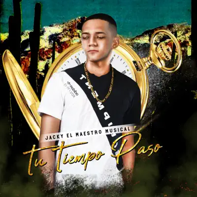 Tu Tiempo Pasó - Single - Jacky El Maestro Musical