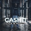 Cashti - Życie W Pigułce