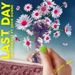 Last Day (feat. Josie Dunne) [Dualities Remix] Song Lyrics
