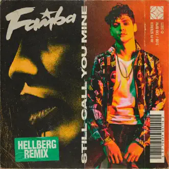 Still Call You Mine (Hellberg Remix) - Single by Famba & Hellberg album reviews, ratings, credits