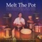 Melt the Pot artwork