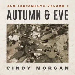 Autumn & Eve: Old Testaments, Vol. I - EP by Cindy Morgan album reviews, ratings, credits