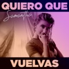 Quiero Que Vuelvas by Samantha iTunes Track 1