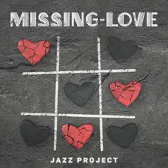 Missing-Love Jazz Project - Smooth Ballads, Nostalgic Background Jazz, Longing for Loved One, Lovesickness by Jazz Music Lovers Club & Love Music Zone album reviews, ratings, credits