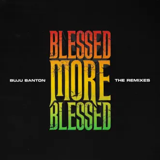 Blessed More Blessed (The Remixes) - EP by Buju Banton album reviews, ratings, credits