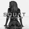 Squat (feat. I Am Aisha) - Faya & F1rstman