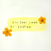 You Look Good In Yellow artwork