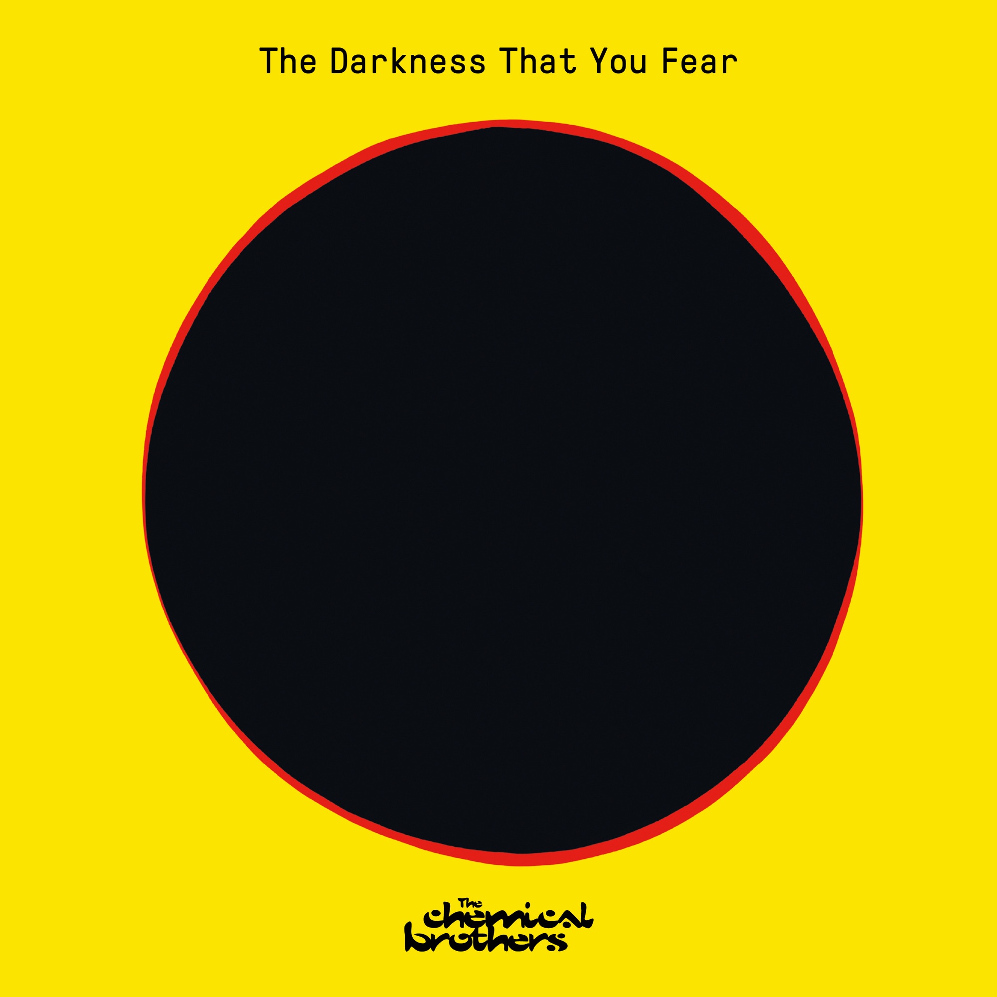 The Chemical Brothers - The Darkness That You Fear - Single