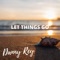 Let Things Go - Danny Rey lyrics