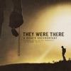 They Were There: A Hero's Documentary (Original Motion Picture Soundtrack), 2018