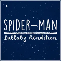 Spider-Man Theme (Lullaby Rendition) Song Lyrics