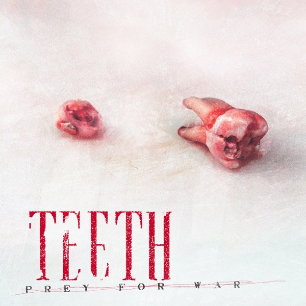 Teeth - Prey For War (2019)