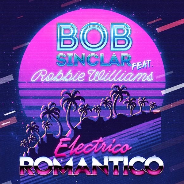 Bob Sinclar - Electrico Romantico (feat. Robbie Williams)