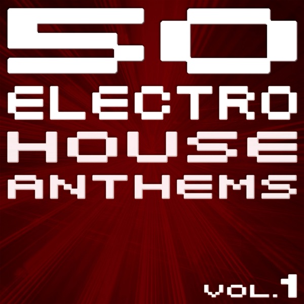 50 Electro House Anthems, Vol.1 (New Edition) - Foundation & Marlon