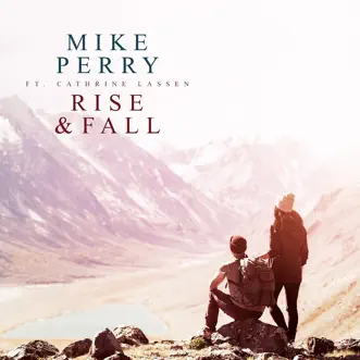 Rise & Fall (feat. Cathrine Lassen) - Single by Mike Perry album reviews, ratings, credits