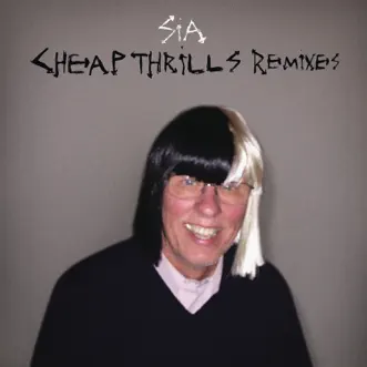 Cheap Thrills (Remixes) by Sia album reviews, ratings, credits