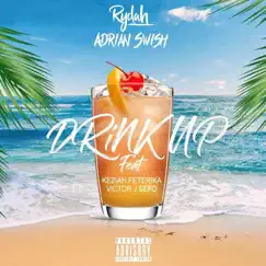 Drink Up (feat. Keziah Feterika & Victor J Sefo) - Single by Rydah & Adrian Swish album reviews, ratings, credits