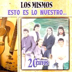 Esto Es Lo Nuestro 20 Éxitos - Los Mismos by Los Mismos album reviews, ratings, credits
