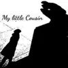 My Little Cousin - Single album lyrics, reviews, download